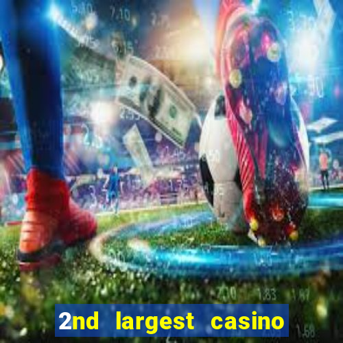 2nd largest casino in the world